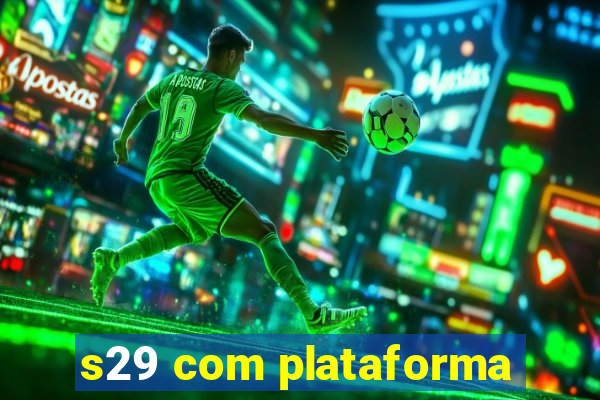 s29 com plataforma